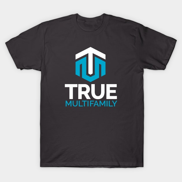 True Multifamily Podcast T-Shirt by Truemultifamily